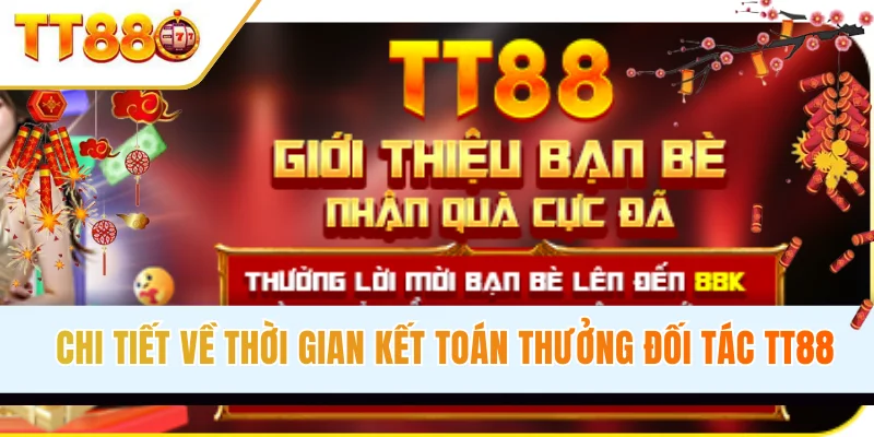 Chi tiết về thời gian kết toán thưởng đối tác